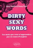 Dick Goblin et Fanny Troll - Dirty sexy words - Les mots que vous n'apprendrez pas en cours d'anglais.