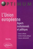 Didier Blanc - L'Union européenne - Aspects institutionnels et politiques.