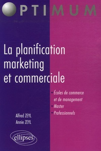 Alfred Zeyl et Annie Zeyl - La planification marketing et commerciale.