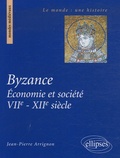 Jean-Pierre Arrignon - Byzance - Economie et société (VIIe-XIIe siècle).