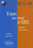 Fabien Fichaux et Didier Guillard - 8 Jours pour réussir le TOEFL.