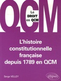 Serge Velley - L'histoire constitutionnelle française depuis 1789 en QCM.