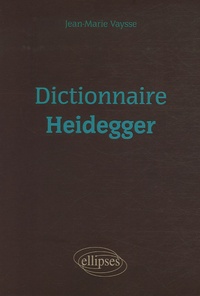 Jean-Marie Vaysse - Dictionnaire Heidegger.