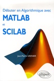 Jean-Pierre Grenier - Débuter en Algorithmique avec Matlab et Scilab.