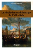 Evelyne Barbin - La révolution mathématique au XVIIe siècle.