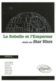 Pierre Berthomieu - Le Rebelle et l'Empereur - Etude sur Star Wars.