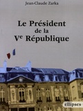 Jean-Claude Zarka - Le président de la Ve République.