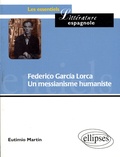 Eutimio Martín - Federico Garcia Lorca - Un messianisme humaniste.