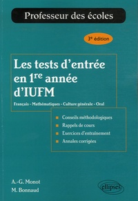 Alain-Gabriel Monot et Michel Bonnaud - Les tests d'entrée en 1re année d'IUFM - Français-Mathématiques-Culture générale-Oral.