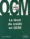 Sophie Sabathier - Le droit du crédit en QCM.