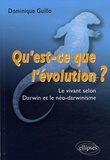 Dominique Guillo - Qu'est-ce que l'évolution ? - Le vivant selon Darwin et le néo-darwinisme.