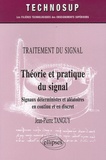 Jean-Pierre Tanguy - Théorie et pratique du signal - Signaux déterministes et aléatoires en continu et en discret.