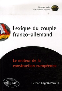 Hélène Engels Perrein - Lexique du couple franco-allemand - La construction européenne a-t-elle encore un moteur?.