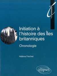 Hélène Fréchet - Initiation à l'histoire des îles britanniques - Chronologie.