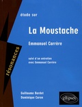 Guillaume Bardet et Dominique Caron - Etude sur Enmmanuel Carrère - La Moustache.