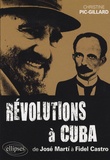 Christine Pic-Gillard - Révolutions à Cuba - De José Marti à Fidel Castro.