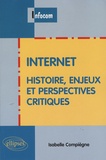 Isabelle Compiègne - Internet - Histoire, enjeux et perspectives critiques.
