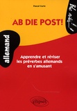 Pascal Curin - Ab die Post! - Apprendre et réviser les préverbes allemand en s'amusant.