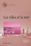 Jean-Pierre Paulet - Les villes et la mer.