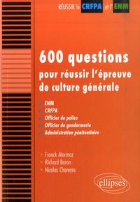 Franck Marmoz et Richard Baron - 600 questions pour réussir l'épreuve de culture générale - ENM, CRFPA, Officier de police, Officier de gendarmerie, Administration pénitentiaire.