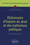 Agnès Babot et Agnès Boucaud-Maître - Dictionnaire d'histoire du droit et des institutions publiques - (476-1875).