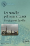 Claude Chaline - Les nouvelles politiques urbaines - Une géographie des villes.
