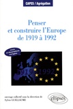 Sylvie Guillaume - Penser et construire l'Europe de 1919 à 1992 - Manuel et dissertations corrigées.