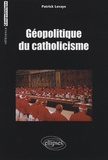 Patrick Levaye - Géopolitique du catholicisme.