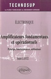 André Lantz - Electronique: Amplificateurs fondamentaux et opérationels - Principe, fonctionnement, utilisations.