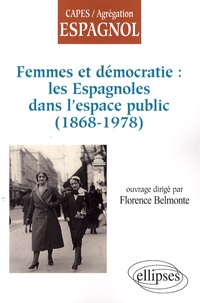 Florence Belmonte - Femmes et démocratie : les Espagnoles dans l'espace public (1868-1978).