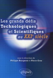 Philippe Bourgeois et Pierre Grou - Les grands défis technologiques et scientifiques au XXIe siècle.