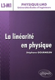 Stéphane Gourmelen - La linéarité en physique, L3-M1 - Cours avec exercices résolus et commentés.