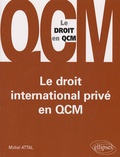Michel Attal - Le droit international privé en QCM.
