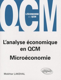 Mokhtar Lakehal - L'analyse économique en QCM - Microéconomie.