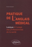 Florent Gusdorf - Pratique de l'anglais médical - Lexique à l'usage des professionnels de la santé.