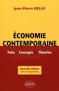 Jean-Pierre Delas - Economie contemporaine - Faits, concepts, théories.