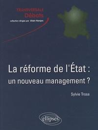 Sylvie Trosa - La réforme de l'Etat : un nouveau management ? - Valeurs et enjeux.