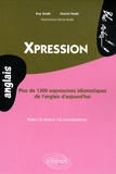 Kay Rodd et Daniel Rodd - Xpression - Plus de 1300 expressions idiomatiques de l'anglais d'aujourd'hui.