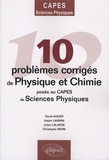 David Augier et Hakim Lakmini - 10 Problèmes corrigés de physique et chimie posés au CAPES de sciences physiques.