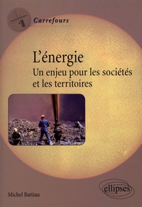 Michel Battiau - L'énergie - Un enjeu pour les sociétés et les territoires.