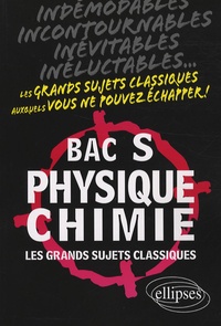 Arnaud Guilbert - Physique-Chimie Bac S - Les grands sujets classiques.
