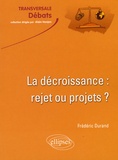 Frédéric Durand - La décroissance : Rejet ou projets ? - Croissance et développement durable en questions.
