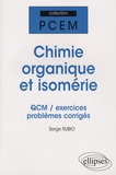 Serge Rubio - Chimie organique et isomérie - QCM/exercices/problèmes corrigés.