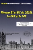 Sylviane Dubois-Lombard et Peter Strutt - Niveaux B1 et B2 du CECRL - Le PET et le FCE - Réussir les examens de Cambridge ESOL.
