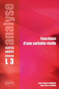 Jean-Claude Jacquens et Jean-Pierre Lavigne - Fonctions d'une variable réelle - Analyse CAPES/Agreg niveau L3.
