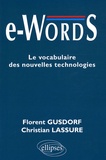Florent Gusdorf et Christian Lassure - e-Words - Le vocabulaire des nouvelles technologies.