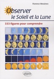 Florence Messineo - Observer le Soleil et la Lune - 333 figures pour comprendre.