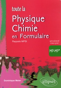 Dominique Meier - Toute la physique-chimie en formulaire MP-MP*.