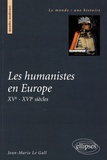 Jean-Marie Le Gall - Les humanistes en Europe - XVe-XVIe siècles.