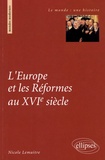 Nicole Lemaître - L'Europe et les Réformes au XVIe siècle.